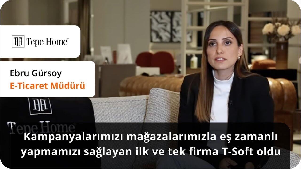 T-Soft & Tepe Home Başarı Hikayesi